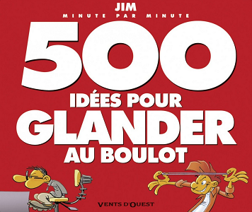 500 Idées - Tome 1 - 500 Idées Pour Glander au Boulot