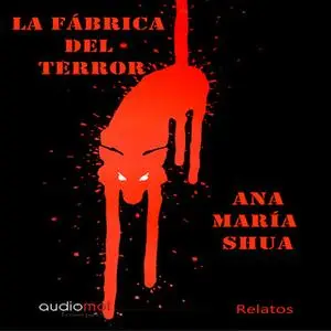 «La fábrica del terror» by Ana María Shua