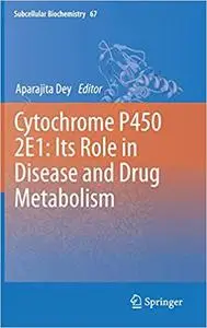 Cytochrome P450 2E1: Its Role in Disease and Drug Metabolism