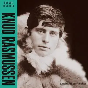 «Danske legender - Knud Rasmussen» by Anne-Sofie Storm Wesche