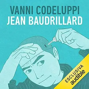 «Jean Baudrillard» by Vanni Codeluppi