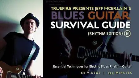 TrueFire - Jeff Mcerlain Blues Guitar Survival Guide Rhythm Edition [repost]