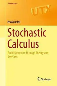 Stochastic Calculus: An Introduction Through Theory and Exercises (Universitext) [Repost]