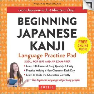 Beginning Japanese Kanji Language Practice Pad: Learn Japanese in Just Minutes a Day!