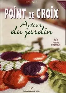 Point de croix: autour du jardin. 80 motifs originaux