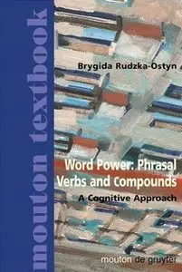 Word Power: Phrasal Verbs and Compounds : A Cognitive Approach (repost)