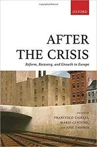 After the Crisis: Reform, Recovery, and Growth in Europe