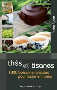 Pierre Ripert, "Thés et tisanes : 1000 boissons-remèdes pour rester en forme"