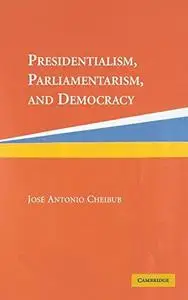 Presidentialism, Parliamentarism, and Democracy