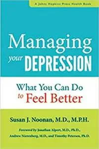 Managing Your Depression: What You Can Do to Feel Better