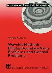 Wavelet Methods — Elliptic Boundary Value Problems and Control Problems (Repost)
