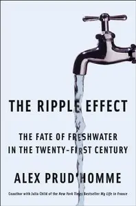 The Ripple Effect: The Fate of Fresh Water in the Twenty-First Century