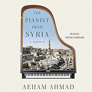 The Pianist from Syria: A Memoir [Audiobook]