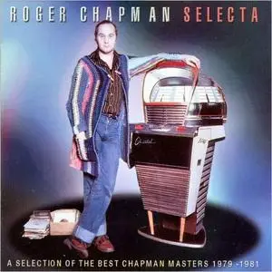 Roger Chapman - Selecta: The Best of Roger Chapman 1979-1981 (2021)