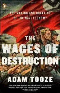 The Wages of Destruction: The Making and Breaking of the Nazi Economy