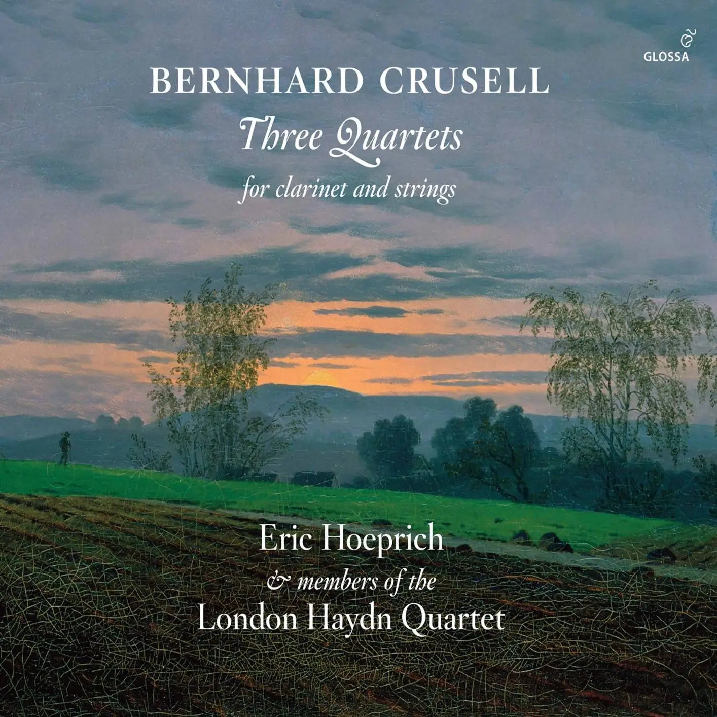 Eric Hoeprich & members of the London Haydn Quartet - Crusell: 3 Quartets for Clarinet & Strings (2017)