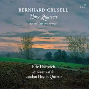 Eric Hoeprich & members of the London Haydn Quartet - Crusell: 3 Quartets for Clarinet & Strings (2017)