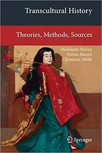 Transcultural History Theories, Methods, Sources Transcultural History Theories, Methods, Sources