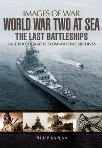 World War Two at Sea: The Last Battleships