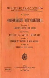 Addestramento Dell’Artigleria Volume I: Addestramento Del Pezzo Fascicolo: Obice DA 75/18 - Mod. 34