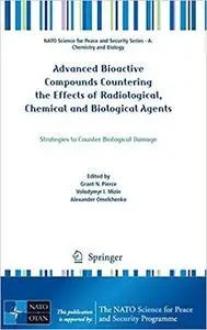 Advanced Bioactive Compounds Countering the Effects of Radiological, Chemical and Biological Agents: Strategies to Count