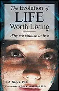 The Evolution of Life Worth Living: Why we choose to live