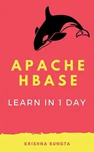 Learn Hbase in 1 Day: Definitive guide to learn hbase and big data