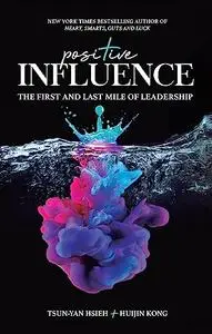 Positive Influence: The First and Last Mile of Leadership