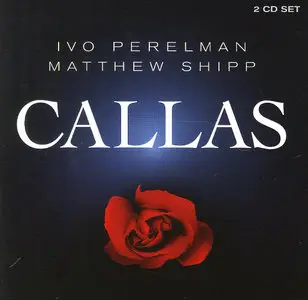 Ivo Perelman & Matthew Shipp - Callas (2015)