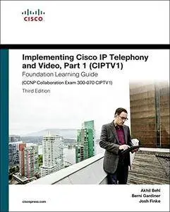 Implementing Cisco IP Telephony and Video, Part 1 (CIPTV1)