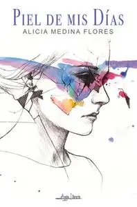 «Piel de mis días» by Alicia Medina Flores