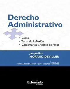 «Derecho Administrativo. Curso. Temas de reflexión. Comentarios y análisis de fallos Edición 2017» by Jacqueline Morand