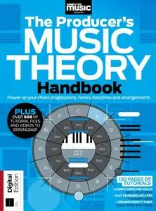 Computer Music Presents - The Producer's Music Theory Handbook - 6th Edition - 29 February 2024