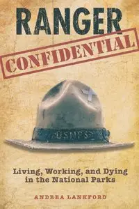 Ranger Confidential: Living, Working, And Dying In The National Parks