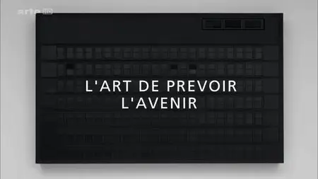 (Arte) L'art de prévoir l'avenir (2015)