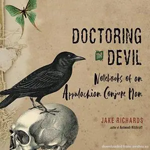 Doctoring the Devil: Notebooks of an Appalachian Conjure Man [Audiobook]