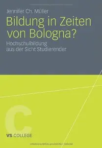 Bildung in Zeiten von Bologna?: Hochschulbildung aus der Sicht Studierender