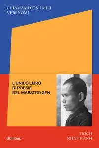 Thich Nhat Hanh - Chiamami con i miei veri nomi. Le poesie