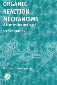 Organic Reaction Mechanisms: A Step by Step Approach