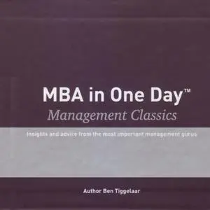 «MBA in One Day - Management Classics - Box with 10 audiobooks» by Ben Tiggelaar