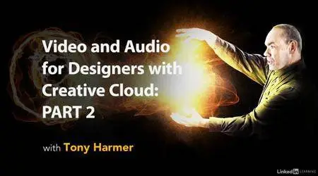 Video and Audio for Designers with Creative Cloud: Part 2