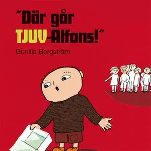 «”Där går TJUV-Alfons!”» by Gunilla Bergström