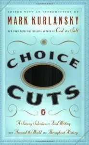 Choice Cuts: A Savory Selection of Food Writing from Around the World and Throughout History (Repost)