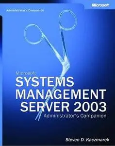 Microsoft Systems Management Server 2003 Administrator's Companion by  Steven D. Kaczmarek