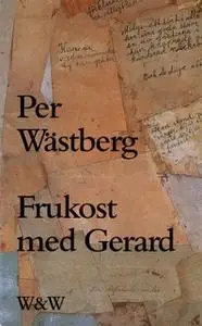 «Frukost med Gerard och andra texter» by Per Wästberg
