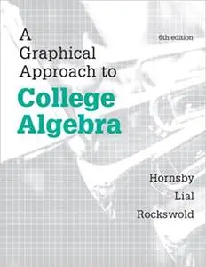 A Graphical Approach to College Algebra 6th Edition