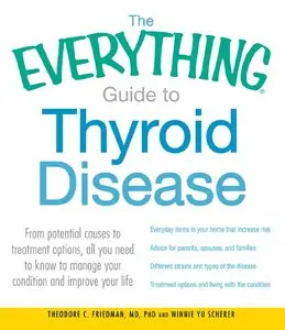 The Everything Guide to Thyroid Disease: From potential causes to treatment options, all you need to know to manage... (repost)