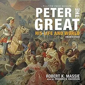 Peter the Great: His Life and World [Audiobook]