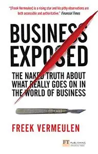 Business Exposed: The naked truth about what really goes on in the world of business