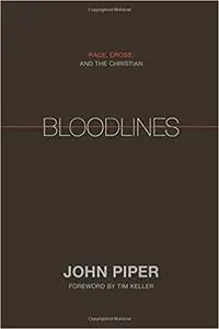 Bloodlines: Race, Cross, and the Christian